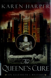 The Queenes Cure An Elizabeth I Mystery Harper Karen Karen S