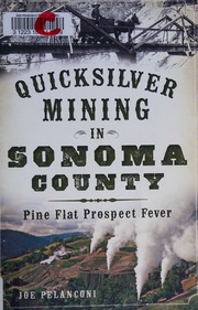 Quicksilver Mining In Sonoma County Pine Flat Prospect Fever Pelanconi