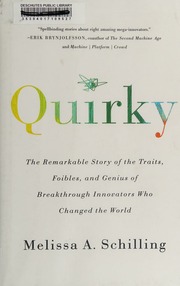 Quirky The Remarkable Story Of The Traits Foibles And Genius Of Breakthrough Innovators Who Changed The World Schilling