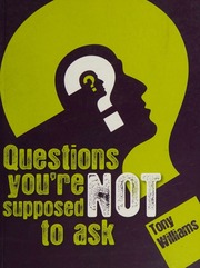 Questions Youre Not Supposed To Ask Williams Tony 1960