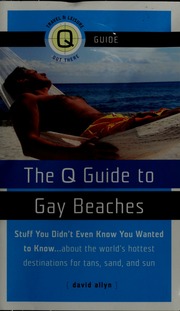 The Q Guide To Gay Beaches Stuff You Dint Know You Wanted To Know About The Worlds Hottest Destinations For Tans Sand And Sun Allyn