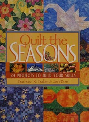 Quilt The Seasons 24 Projects To Build Your Skills Baker Barbara K Barbara Kearney