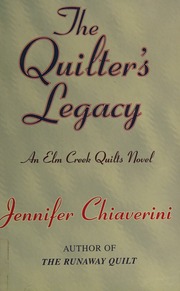The Quilters Legacy An Elm Creek Quilts Novel Chiaverini Jennifer