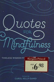 Quotes For Mindfulness Timeless Wisdom For The Modern World Kellygangi