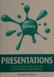 Quick Win Presentations Answers To Your Top 100 Presentation Questions Tierney