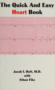 The Quick And Easy Heart Book Everything You Really Need To Know About Cardiac Health And Operations And What To Do After A Heart Attack Haft
