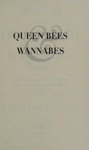 Queen Bees Wannabes Helping Your Daughter Survive Cliques Gossip Boyfriends And Other Realities Of Adolescence 1st Ed Wiseman