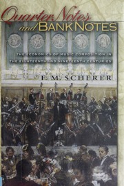 Quarter Notes And Bank Notes The Economics Of Music Composition In The Eighteenth And Nineteenth Centuries Scherer