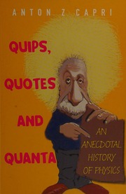 Quips Quotes And Quanta An Anecdotal History Of Physics Capri