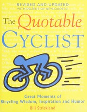 The Quotable Cyclist Great Moments Of Bicycling Wisdom Inspiration And Humor Strickland