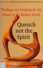 Quench Not The Spirit Theology And Prophecy For The Church In The Modern World Hanley