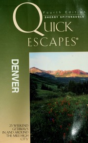 Quick Escapes Denver 25 Weekend Getaways In And Around The Mile High City 400 Edition Spitsnaugle