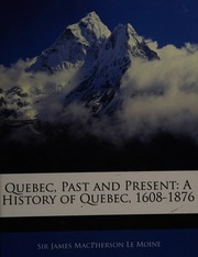 Quebec Past And Present A History Of Quebec 16081876 Le Moine