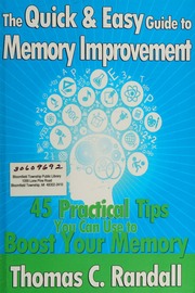 The Quick And Easy Guide To Memory Improvement 45 Practical Tips You Can Use To Boost Your Memory Randall