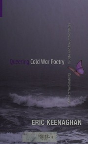 Queering Cold War Poetry Ethics Of Vulnerability In Cuba And The United States Keenaghan
