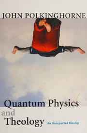 Quantum Physics And Theology An Unexpected Kinship Polkinghorne