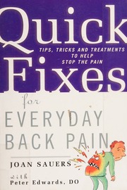 Quick Fixes For Everyday Back Pain Tips Tricks And Treatments To Stop The Pain Sauers