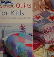 Quick Quilts For Kids 20 Colorful Projects For Babies And Children Keevill