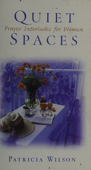 Quiet Spaces Prayer Interludes For Women Wilson Patricia 1943