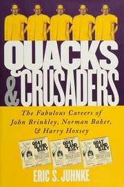 Quacks And Crusaders The Fabulous Careers Of John Brinkley Norman Baker And Harry Hoxsey Juhnke
