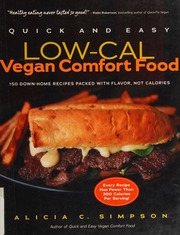 Quick And Easy Lowcal Vegan Comfort Food 150 Downhome Recipes Packed With Flavornot Calories Simpson