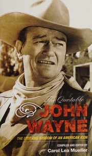 The Quotable John Wayne The Grit And Wisdom Of An American Icon 1st Taylor Trade Publishing Ed Wayne