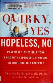 Quirky Yeshopeless No Practical Tips To Help Your Child With Aspergers Syndrome Be More Socially Accepted 1st Ed Norall