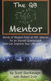 The Qb Mentor Words Of Wisdom From An Nfl Veteran For An Injured Quarterback That Can Improve Your Life And Career Stankavage