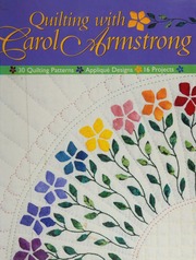 Quilting With Carol Armstrong 30 Quilting Patterns Applique Designs 16 Projects Armstrong
