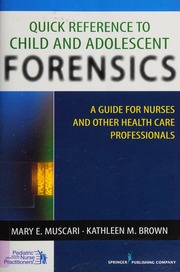 Quick Reference To Child And Adolescent Forensics A Guide For Nurses And Other Health Care Professionals Muscari