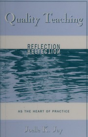 Quality Teaching Reflection As The Heart Of Practice Jay Joelle K Joelle Kristin