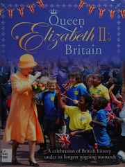 Queen Elizabeth Iis Britain A Celebration Of British History Under Its Longestreigning Monarch Bailey