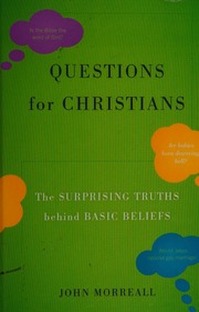 Questions For Christians The Surprising Truths Behind Basic Beliefs Morreall