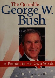The Quotable George W Bush A Portrait In His Own Words Bush