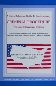 A Quick Reference Guide To Contemporary Criminal Procedure For Law Enforcement Officers One Hundred Notable United States Supreme Court Decisions And Their Effect On Modern Policing In America Bannon