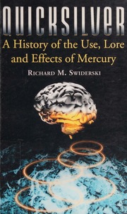 Quicksilver A History Of The Use Lore And Effects Of Mercury Swiderski