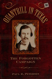 Quantrill In Texas The Forgotten Campaign Petersen Paul R