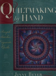Quiltmaking By Hand Simple Stitches Exquisite Quilts Beyer