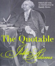 The Quotable John Adams Adams John 17351826howe Randy