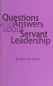 Questions And Answers About Servant Leadership Keith Kent M Robert K Greenleaf Center