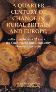 A Quarter Century Of Changes In Rural Britain And Europe Reflections To Mark 25 Years Of The Countryside And Community Research Institute Curry