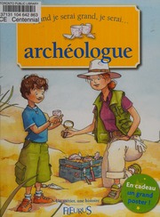 Quand Je Serai Grand Je Serai Archéologue Devin André Avril