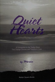 Quiet Hearts A Companion To The Twelve Steps That Change Choices And Transform Lives For The Families And Intimates Of Recovering People Martin Recovering Alcholic Author