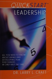 Quickstart Leadership All You Need To Know About Hiring Developing Peak Performers In Only Half The Time Craft