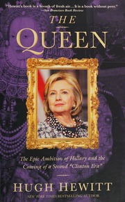 The Queen The Epic Ambition Of Hillary And The Coming Of A Second Clinton Era Hewitt