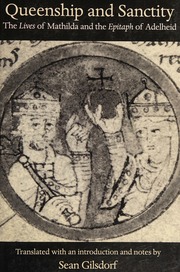 Queenship And Sanctity The Lives Of Mathilda And The Epitaph Of Adelheid Gilsdorf