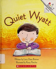 Quiet Wyatt None Brimner Larry Dane None Fletcher Rusty Illustrator