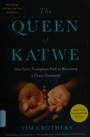 The Queen Of Katwe A Story Of Life Chess And One Extraordinary Girls Dream Of Becoming A Grandmaster Crothers