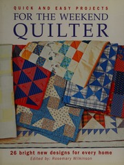 Quick And Easy Projects For The Weekend Quilter Wilkinson Rosemary
