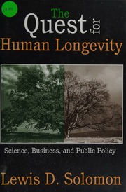 The Quest For Human Longevity Science Business And Public Policy Solomon